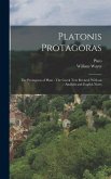 Platonis Protagoras: The Protagoras of Plato: The Greek Text Revised, With an Analysis and English Notes