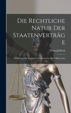 Die Rechtliche Natur Der Staatenverträge - Jellinek, Georg