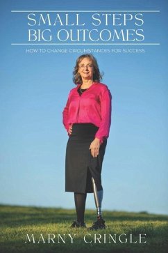 Small Steps Big Outcomes: How to change circumstances for success - Cringle, Marny