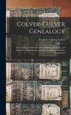 Colver-Culver Genealogy; Descendants of Edward Colver of Boston, Dedham, and Roxbury, Massachusetts, and New London, and Mystic, Connecticut
