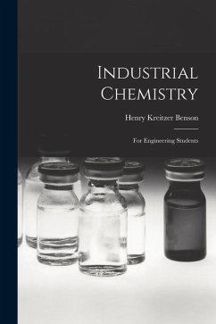 Industrial Chemistry: For Engineering Students - Benson, Henry Kreitzer