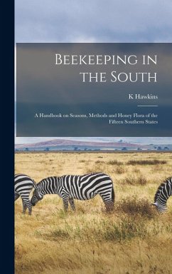 Beekeeping in the South; a Handbook on Seasons, Methods and Honey Flora of the Fifteen Southern States - Hawkins, K.