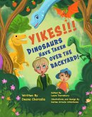 Yikes!!! Dinosaurs Are Taking Over The Backyard! (eBook, ePUB)