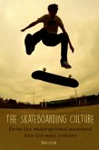 The Skateboarding Culture From the Underground Movement Into the Mass Culture (eBook, ePUB) The Skateboarding Culture From the Underground Movement Into the Mass Culture (eBook, ePUB)