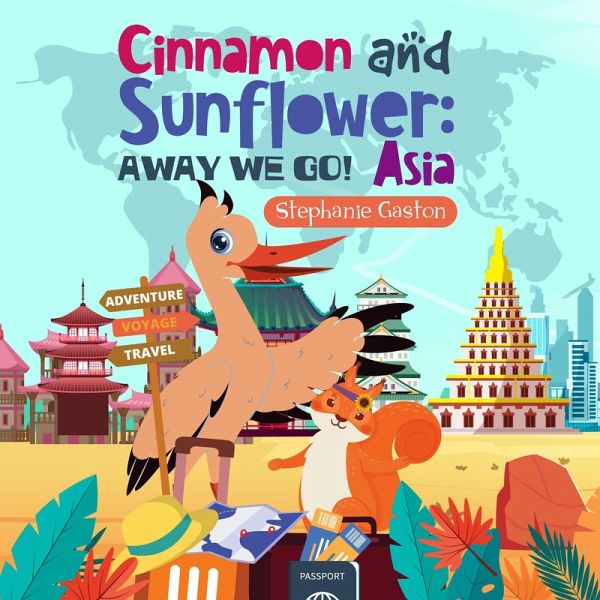 Cinnamon and Sunflower : Away We Go! Asia (eBook, ePUB) Cinnamon and Sunflower : Away We Go! Asia (eBook, ePUB)