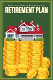 Make Your Primary Residence Your Retirement Plan (Financial Freedom, #79) (eBook, ePUB)