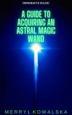 A Guide to Acquiring an Astral Magic Wand (Immersive Magic, #1) (eBook, ePUB)