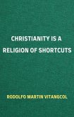 Christianity is a Religion of Shortcuts (eBook, ePUB)