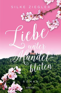 Liebe unter Mandelblüten (eBook, ePUB) - Ziegler, Silke