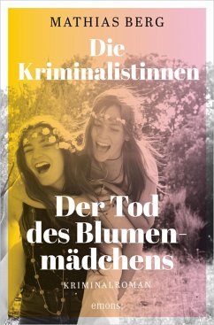 Die Kriminalistinnen. Der Tod des Blumenmädchens (eBook, ePUB) - Berg, Mathias