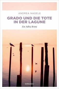 Grado und die Tote in der Lagune (eBook, ePUB) - Nagele, Andrea
