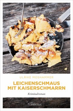 Leichenschmaus mit Kaiserschmarrn (eBook, ePUB) - Moshammer, Ulrike