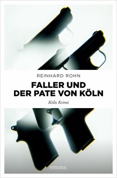 Faller und der Pate von Köln (eBook, ePUB) - Rohn, Reinhard