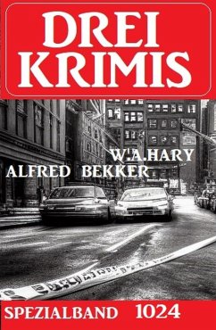 Drei Krimis Spezialband 1024 (eBook, ePUB) - Bekker, Alfred; Hary, W. A.