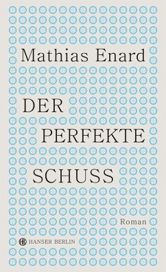 Der perfekte Schuss (eBook, ePUB) - Enard, Mathias