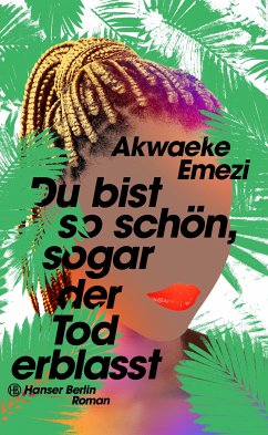 Du bist so schön, sogar der Tod erblasst (eBook, ePUB) - Emezi, Akwaeke