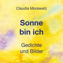 Sonne bin ich (eBook, ePUB) - Morawetz, Claudia