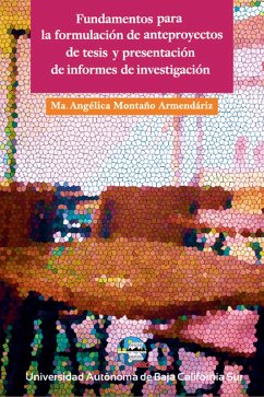 Fundamentos para la formulación de anteproyectos de tesis y presentación de informes de investigación (eBook, ePUB) - Montaño Armendáriz, Ma. Angélica