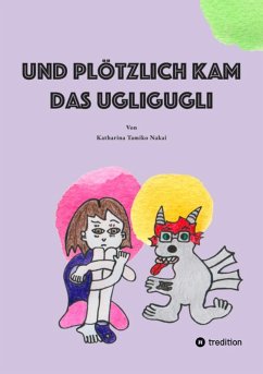 Und plötzlich kam das Ugligugli (eBook, ePUB) - Nakai, Katharina Tamiko