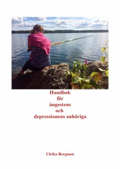 Handbok för ångestens och depressionens anhöriga (eBook, ePUB) - Bergman, Ulrika