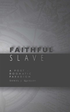 Cover Faithful Slave: A Post-Dogmatic Paradigm (eBook, ePUB)