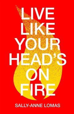 Live Like Your Head's On Fire (eBook, ePUB) - Lomas, Sally-Anne