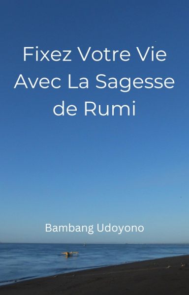 Fixez Votre Vie Avec La Sagesse de Rumi (eBook, ePUB) Fixez Votre Vie Avec La Sagesse de Rumi (eBook, ePUB)