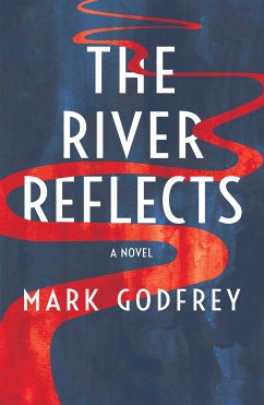 The River Reflects (eBook, ePUB) - Godfrey, Mark