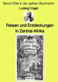 Reisen und Entdeckungen in Zentral-Afrika - Band 225e in der gelben Buchreihe - bei Jürgen Ruszkowski