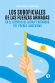 Los Suboficiales de las Fuerzas Armadas en el espíritu de Lucha y Dignidad del Pueblo Argentino (eBook, ePUB)