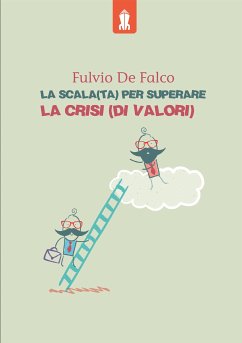 La scala(ta) per superare la crisi(di valori) (eBook, ePUB) - De Falco, Fulvio