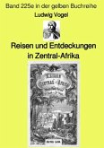 Reisen und Entdeckungen in Zentral-Afrika - Band 225e in der gelben Buchreihe - Farbe - bei Jürgen Ruszkowski