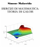 Esercizi di matematica: teoria di Galois (eBook, ePUB)