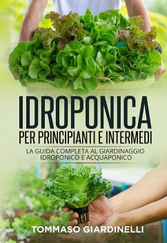 Idroponica per principianti e intermedi (2 Libri in 1) (eBook, ePUB) - Giardinelli, Tommaso