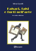 Falsari, falsi e furti nell'arte - seconda edizione (eBook, ePUB)