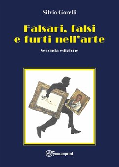 Falsari, falsi e furti nell'arte - seconda edizione (eBook, ePUB) - Gorelli, Silvio