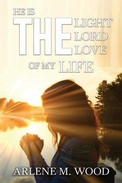 Cover He Is the Light, the Lord, the Love of My Life (eBook, ePUB)