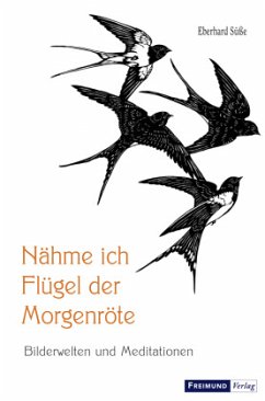 Nähme ich Flügel der Morgenröte - Süße, Eberhard