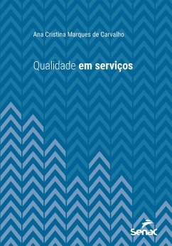 Qualidade em serviços (eBook, ePUB) - Carvalho, Ana Cristina Marques de