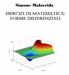 Esercizi di matematica: forme differenziali (eBook, ePUB) - Malacrida, Simone Esercizi di matematica: forme differenziali (eBook, ePUB) - Malacrida, Simone