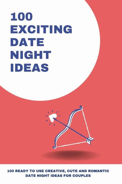 100 Exciting Date Night Ideas (eBook, ePUB) 100 Exciting Date Night Ideas (eBook, ePUB)