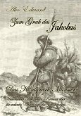 Zum Grab des Jakobus - Historischer Abenteuer-Roman über die wahren Ursprünge des Jakobsweges (eBook, ePUB)