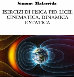 Esercizi di fisica per licei: cinematica, dinamica e statica (eBook, ePUB) - Malacrida, Simone