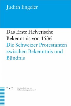 Das Erste Helvetische Bekenntnis von 1536 - Engeler, Judith