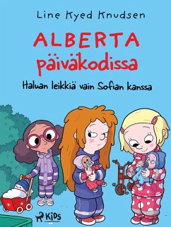 Alberta päiväkodissa 2: Haluan leikkiä vain Sofian kanssa (eBook, ePUB) - Knudsen, Line Kyed