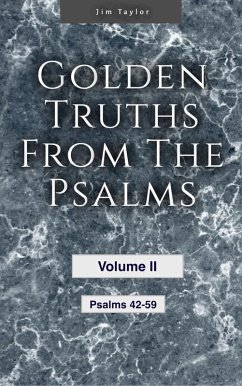 Golden Truths from the Psalms - Volume II - Psalms 42-59 (eBook, ePUB) - Taylor, Jim
