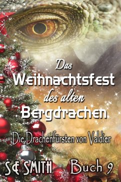 Das Weihnachtsfest des alten Bergdrachen (Die Drachenfürsten von Valdier, #9) (eBook, ePUB) - Smith, S. E.