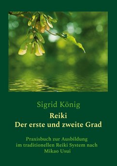 Reiki - Der erste und zweite Grad - König, Sigrid