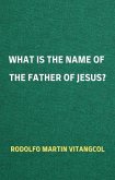 What is the Name of the Father of Jesus? (eBook, ePUB)