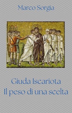 Giuda Iscariota. Il peso di una scelta (eBook, ePUB) - Sorgia, Marco